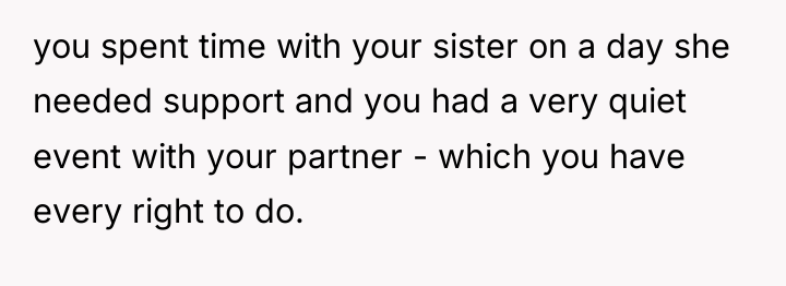 you spent time with your sister on a day she...