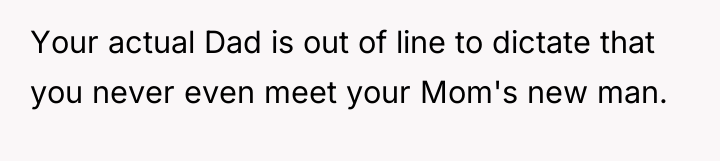 Your actual Dad is out of line to dictate that...