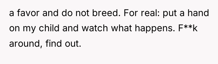 a favor and do not breed. For real: put a...