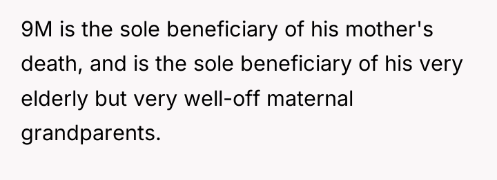 9M is the sole beneficiary of his mother's death, and...