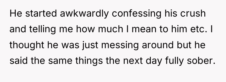 He started awkwardly confessing his crush and telling me how...