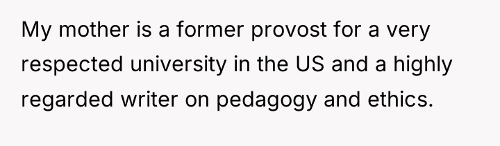 My mother is a former provost for a very respected...