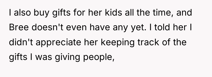 I also buy gifts for her kids all the time,...