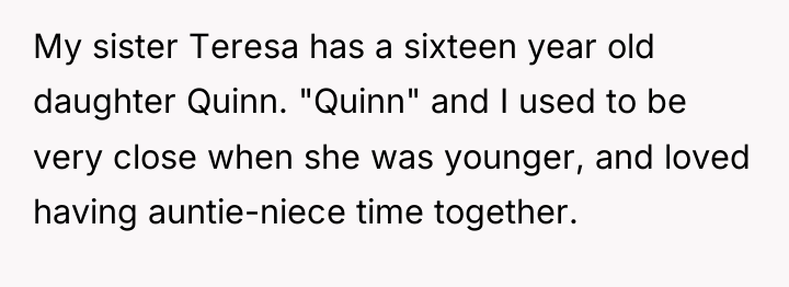 My sister Teresa has a sixteen year old daughter Quinn....