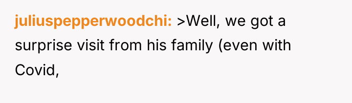 juliuspepperwoodchi >Well, we got a surprise visit from his family...