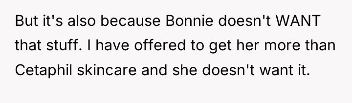 But it's also because Bonnie doesn't WANT that stuff. I...