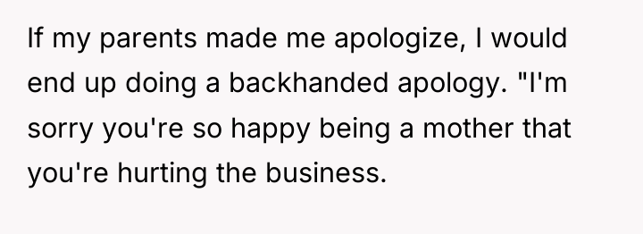 If my parents made me apologize, I would end up...