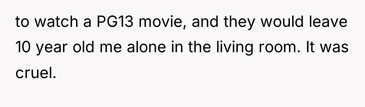 to watch a PG13 movie, and they would leave 10...