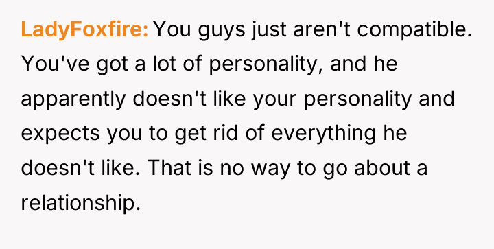 LadyFoxfire You guys just aren't compatible. You've got a lot...
