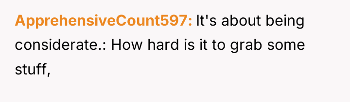 ApprehensiveCount597 It's about being considerate.: How hard is it to...