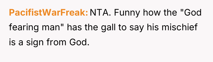 PacifistWarFreak NTA. Funny how the "God fearing man" has the...