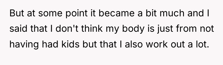 But at some point it became a bit much and...