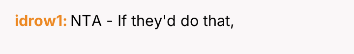 idrow1 NTA - If they'd do that,