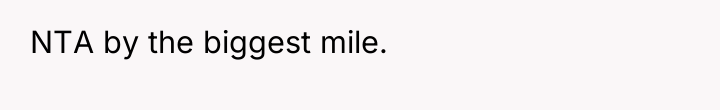 NTA by the biggest mile.