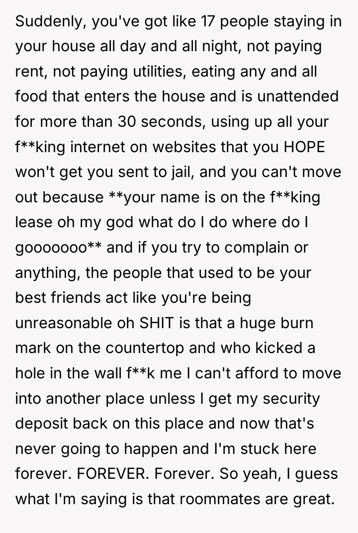 Suddenly, you've got like 17 people staying in your house...