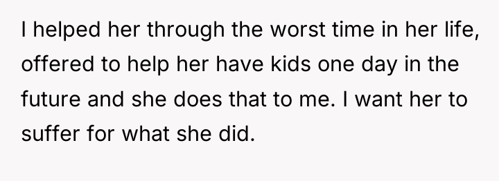 I helped her through the worst time in her life,...