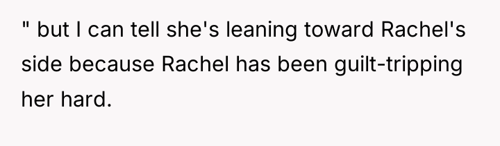 " but I can tell she's leaning toward Rachel's side...