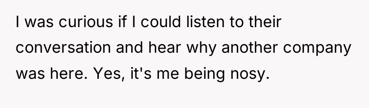 I was curious if I could listen to their conversation...