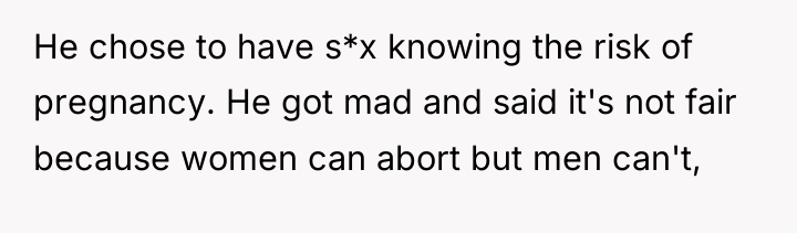 He chose to have s*x knowing the risk of pregnancy....