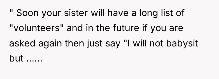 " Soon your sister will have a long list of...