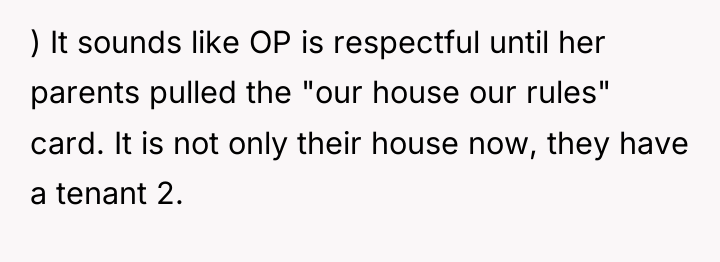 ) It sounds like OP is respectful until her parents...