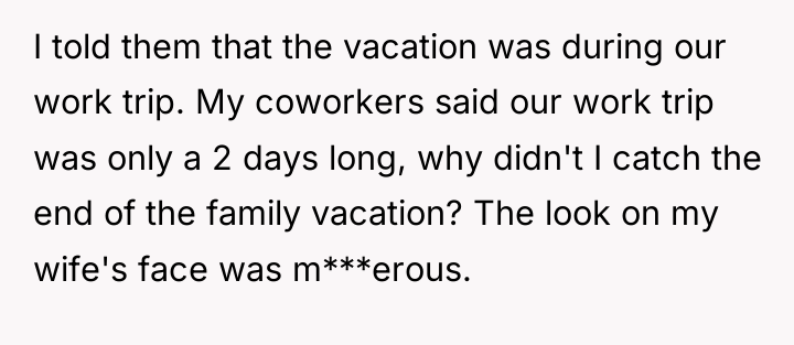 I told them that the vacation was during our work...