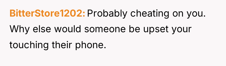 BitterStore1202 Probably cheating on you. Why else would someone be...