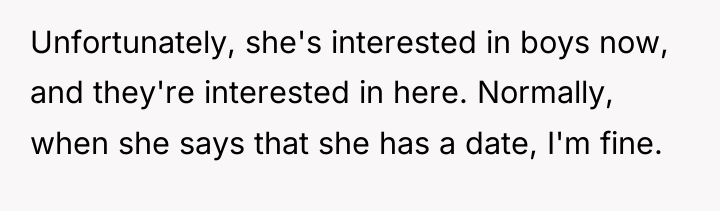 Unfortunately, she's interested in boys now, and they're interested in...