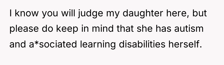 I know you will judge my daughter here, but please...
