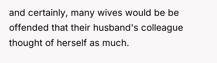 and certainly, many wives would be be offended that their...
