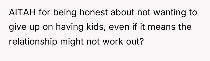 AITAH for being honest about not wanting to give up...