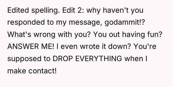 Edited spelling. Edit 2: why haven't you responded to my...