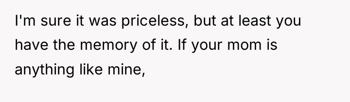 I'm sure it was priceless, but at least you have...