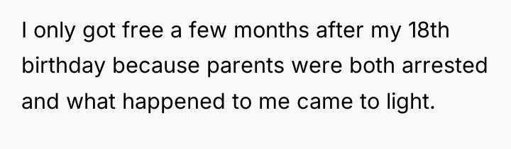 I only got free a few months after my 18th...