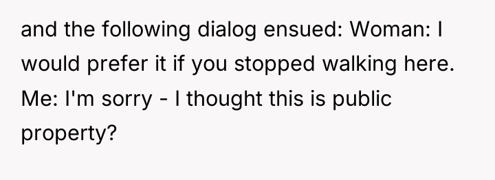 and the following dialog ensued: Woman: I would prefer it...