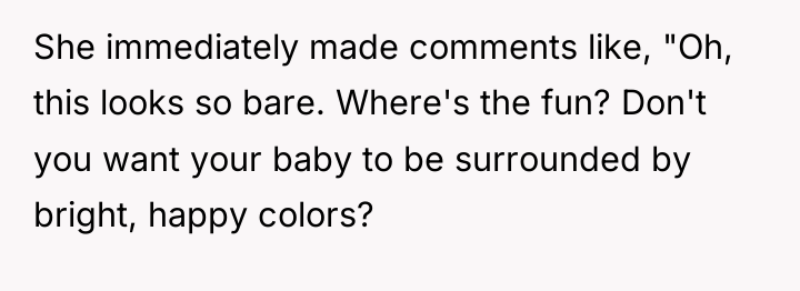 She immediately made comments like, "Oh, this looks so bare....