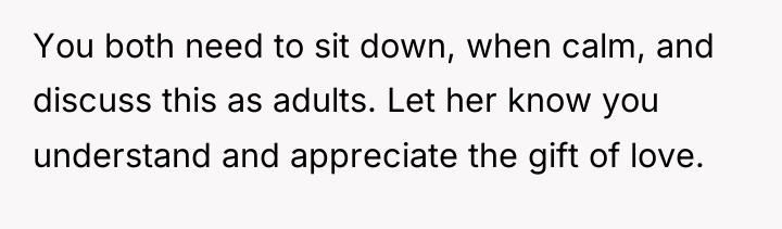 You both need to sit down, when calm, and discuss...