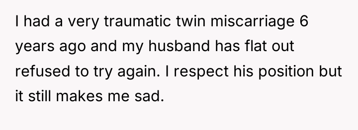 I had a very traumatic twin miscarriage 6 years ago...