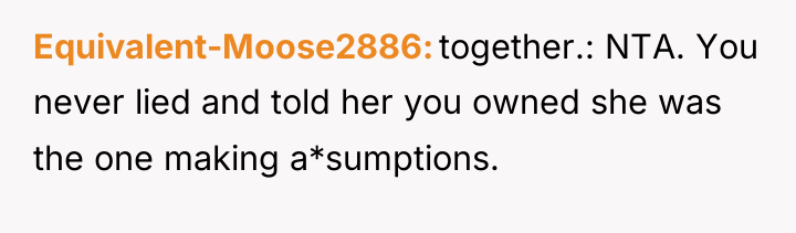 Equivalent-Moose2886 together.: NTA. You never lied and told her you...