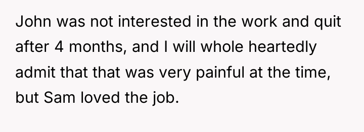 John was not interested in the work and quit after...