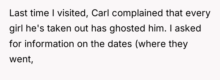 Last time I visited, Carl complained that every girl he's...