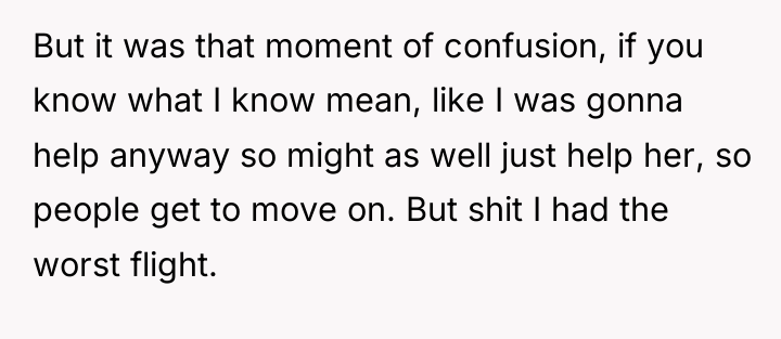 But it was that moment of confusion, if you know...