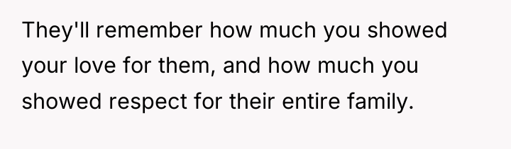 They'll remember how much you showed your love for them,...