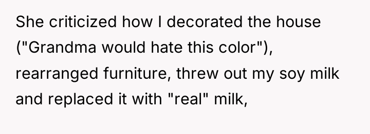 She criticized how I decorated the house ("Grandma would hate...