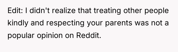 Edit: I didn't realize that treating other people kindly and...