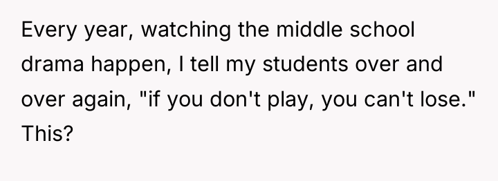 Every year, watching the middle school drama happen, I tell...