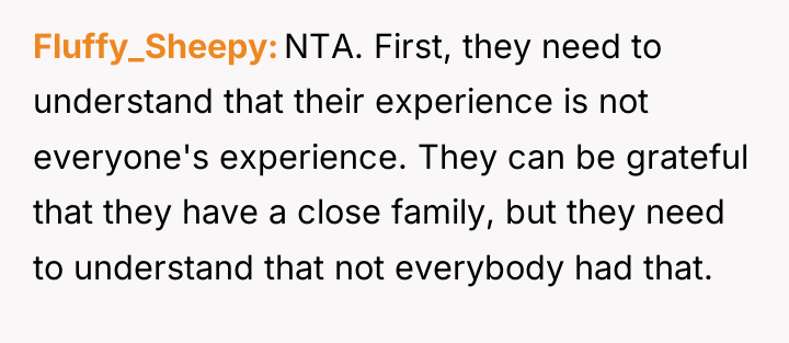 Fluffy_Sheepy NTA. First, they need to understand that their experience...