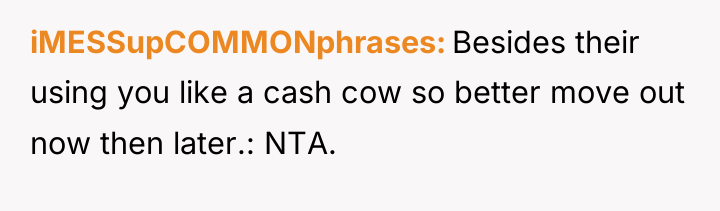iMESSupCOMMONphrases Besides their using you like a cash cow so...