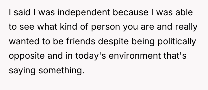 I said I was independent because I was able to...