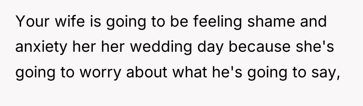 Your wife is going to be feeling shame and anxiety...